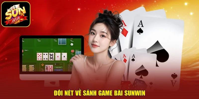 Đôi nét về sảnh game bài Sunwin