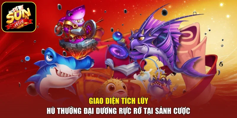 Giao diện tích lũy hũ thưởng đại dương rực rỡ tại sảnh cược