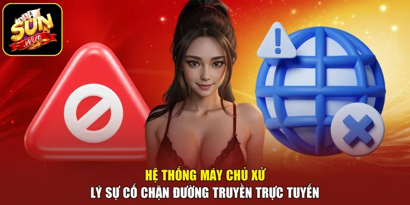 Hệ thống máy chủ xử lý sự cố chặn đường truyền trực tuyến