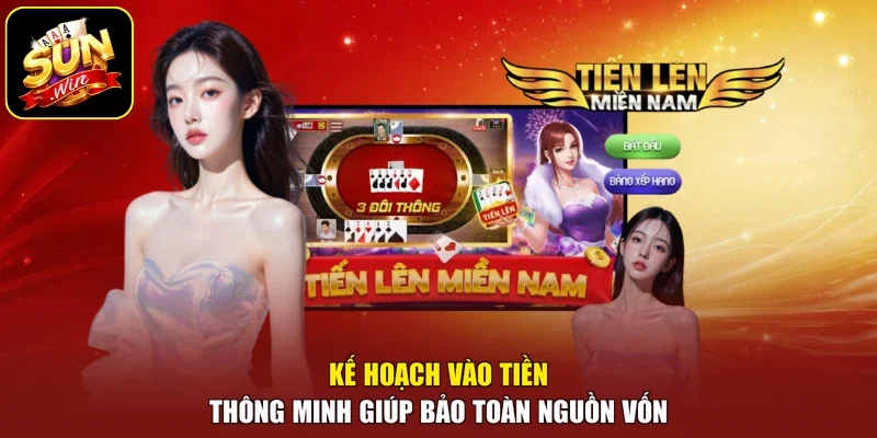 Kế hoạch vào tiền thông minh giúp bảo toàn nguồn vốn