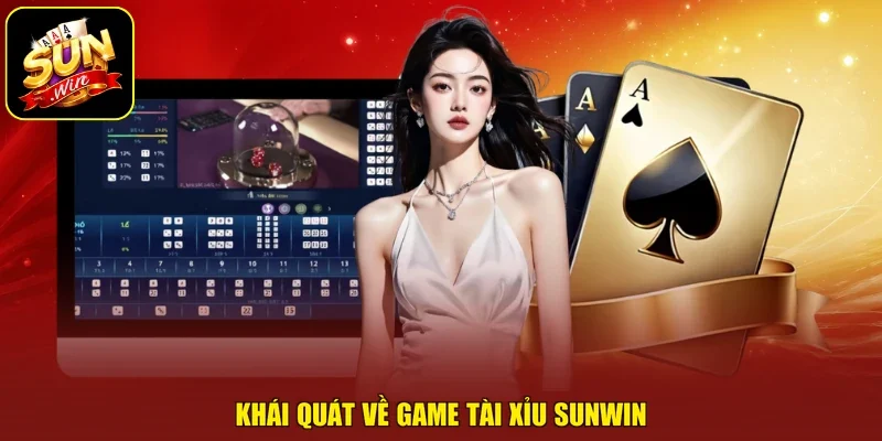 Khái quát về game tài xỉu sunwin
