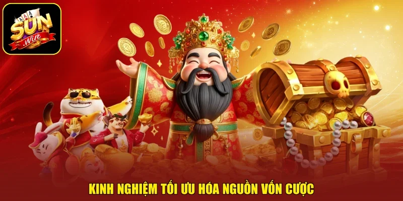 Kinh nghiệm tối ưu hóa nguồn vốn cược