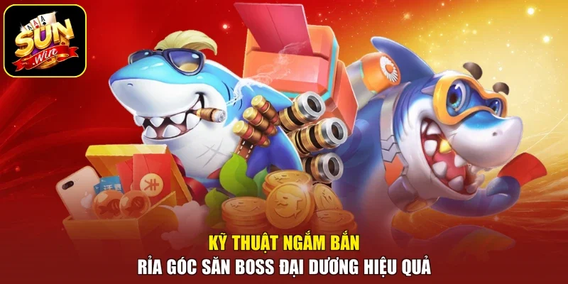 Kỹ thuật ngắm bắn rỉa góc săn boss đại dương hiệu quả