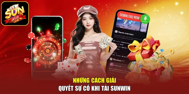 Những cách giải quyết sự cố khi tải sunwin