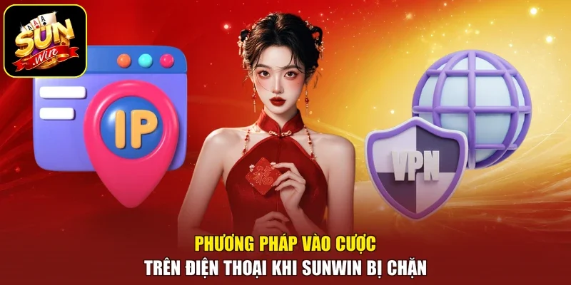Phương pháp vào cược trên điện thoại khi sunwin bị chặn