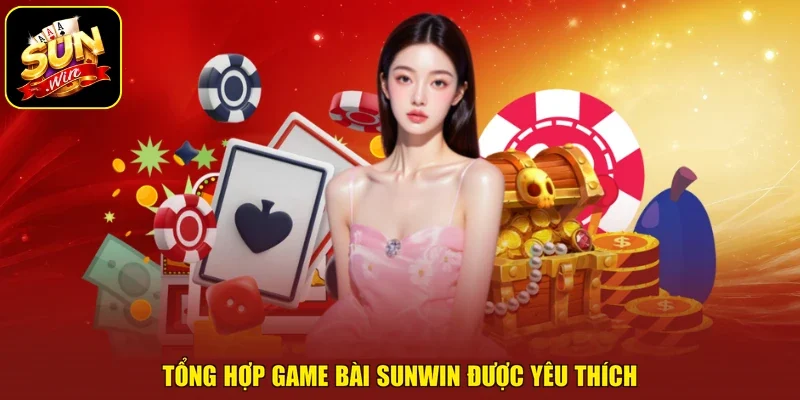 Tổng hợp game bài sunwin được yêu thích