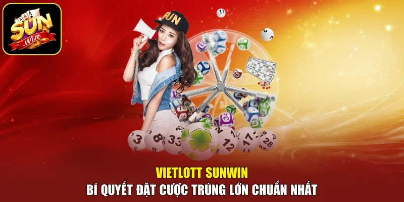 Vietlott Sunwin Bí Quyết Đặt Cược Trúng Lớn Chuẩn Nhất